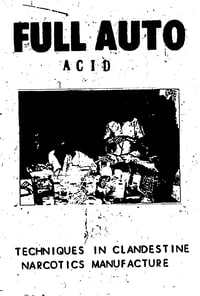 FULL AUTO ACID - TECHNIQUES IN CLANDESTINE NARCOTICS MANUFACTURE 