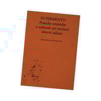 NEW ✼ IN FERMENTO – Pratiche artistiche e culturali nei territori interni italiani (pre-order)