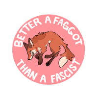 Better a Faggot Than a Fascist Sticker