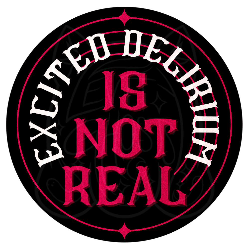 ✦ Excited Delirium isn’t Real ✦ Sticker ✦