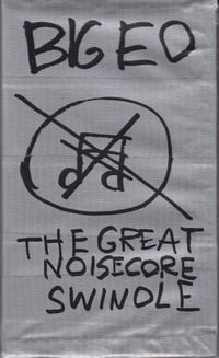 BIG ED - THE GREAT NOISECORE SWINDLE 