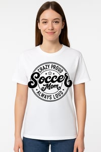 CRAZY PROUD SOCCER MOM