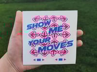 Image 1 of Show Me Your Moves Sticker