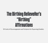 Believing, Birthing, Becoming Affirmation Cards 