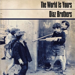 Image of Diaz Brothers – The World Is Yours LP