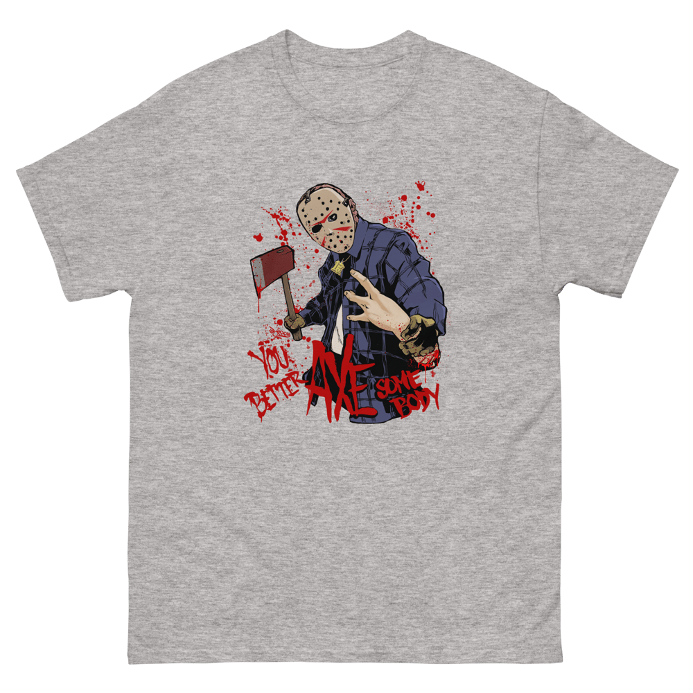 You Better AXE Somebody - Heavy Blend classic tee