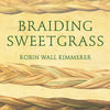 Braiding Sweetgrass- Robin Kimmerer