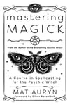 Mastering Magick- Mat Auryn