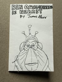 Ben Quadinaros Is Nearby - Zine