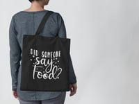 Image 4 of Did Someone Say Food? Tote Bag