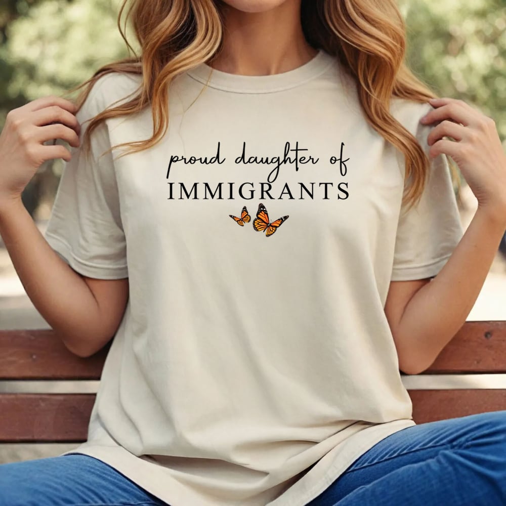 Image of Daughter Of Immigrants T- Shirt 