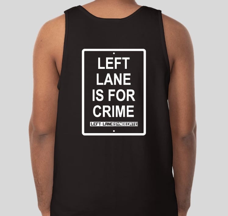 Image of Left Lane Is For Crime Tank Tops