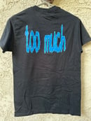 Image of Black Too Much T-Shirt