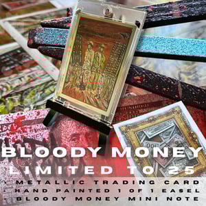 BLOODY MONEY METALLIC TRADING CARD & 1 of 1 HAND PAINTED EASEL BUNDLE