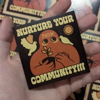 Image 2 of NURTURE YOUR COMMUNITY sticker (singles + 10 pack)