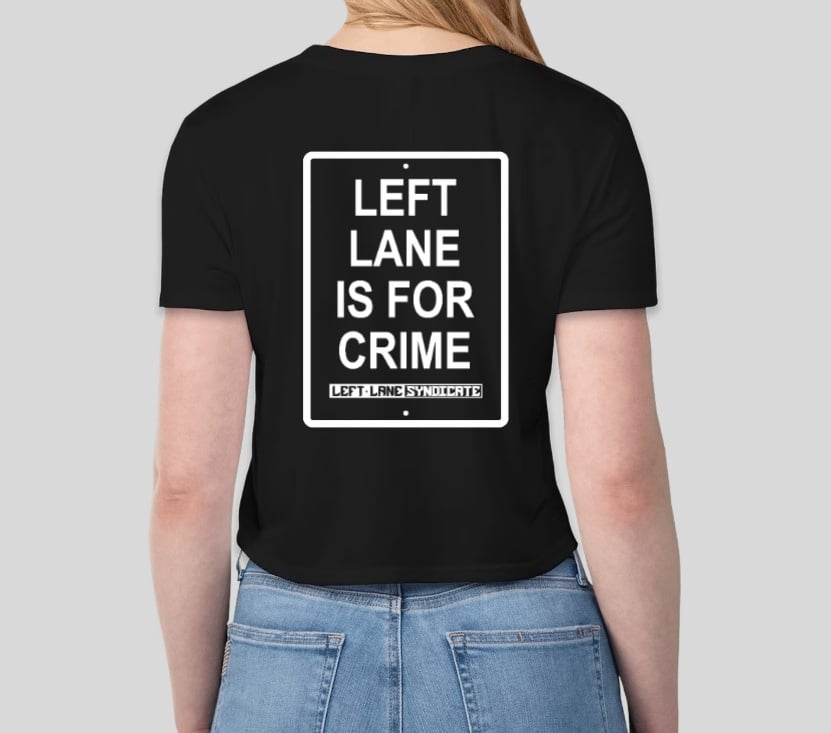 Image of Left Lane Is For Crime Womens Crop Top Shirts