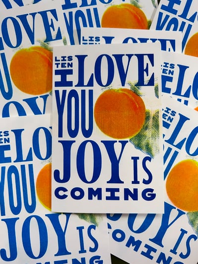 Image of LISTEN I LOVE YOU JOY IS COMING