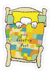 You deserve rest
