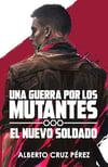 A War of Mutants: The New Soldier 