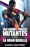 A War For Mutants: The Grand Battle