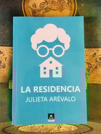 Image 1 of La residencia. Una novela de Julieta Arévalo. [ESP]