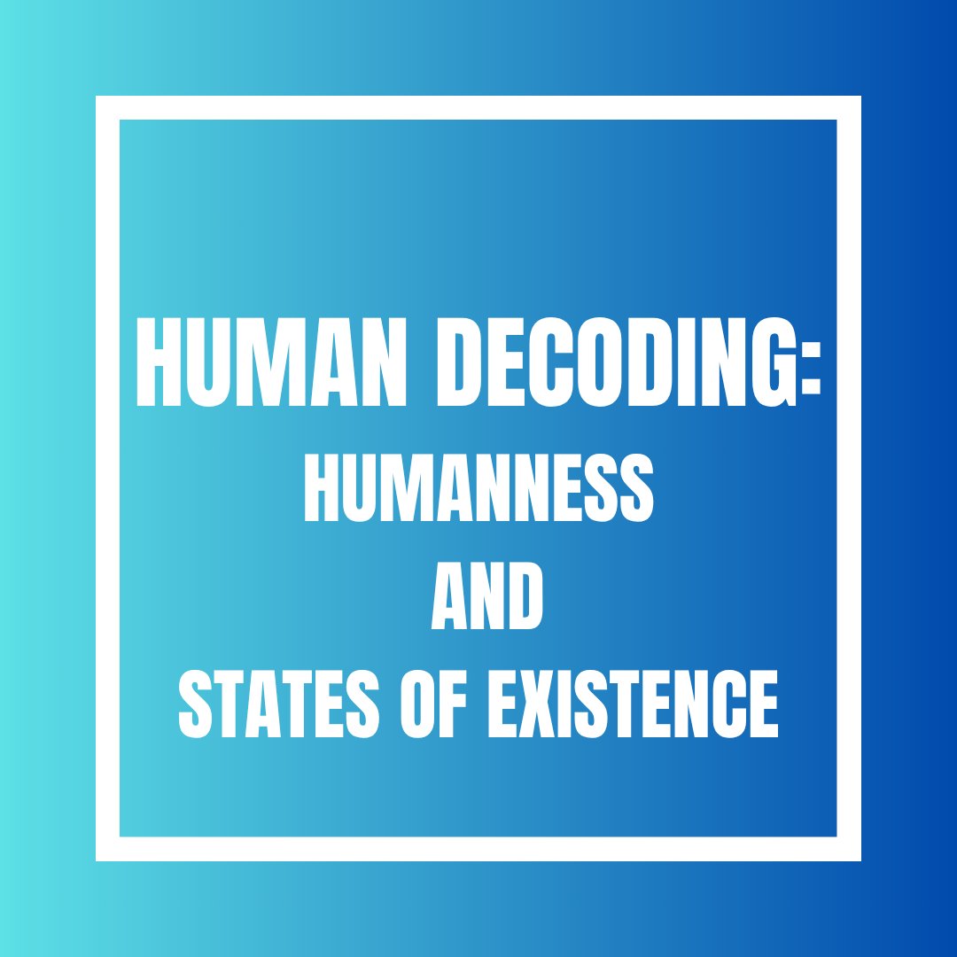 Image of ( VIDEO  3 HOUR FOOTAGE): HUMAN DECODING: HUMANNESS AND STATES OF EXISTENCE 