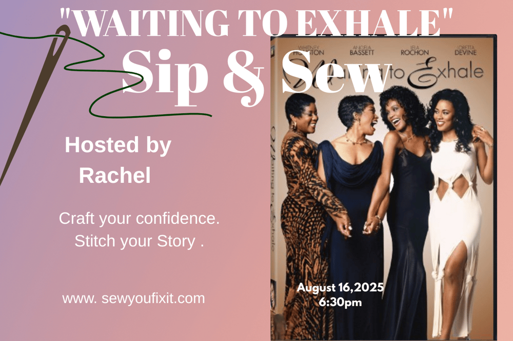 Image of "WAITING TO EXHALE" 🧵✂️🪡Sip & Sew🍷🍷🍷