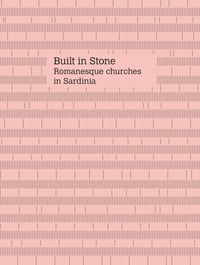 Image 1 of BUILT IN STONE Romanesque churches in Sardinia - Studio Krucker Bates