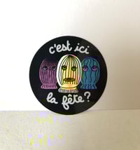 Image 1 of Sticker “ici la fête” 🔥 