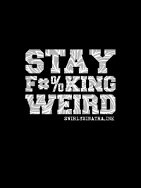 Stay F#%king weird shirt
