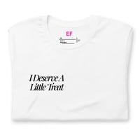 Image 2 of I DESERVE A LITTLE TREAT MINIMALIST T-SHIRT