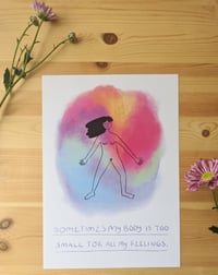 Image 3 of Sometimes my body is too small for all my feelings  Print A4