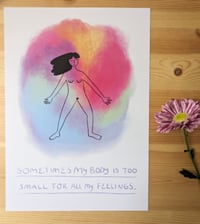 Image 1 of Sometimes my body is too small for all my feelings  Print A4