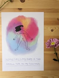 Image 2 of Sometimes my body is too small for all my feelings  Print A4
