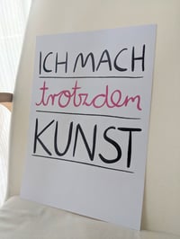 Image 3 of Ich mach trotzdem Kunst!  Print A4