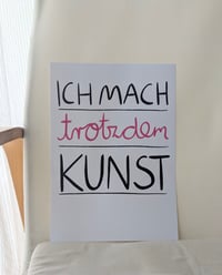 Image 1 of Ich mach trotzdem Kunst!  Print A4