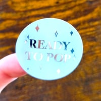 Image 2 of Ready To Pop Foiled Stickers