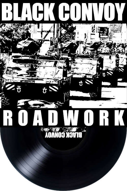BLACK CONVOY - Roadwork LP BLACK WAX (330 made)