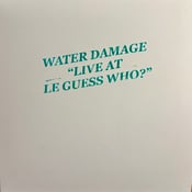 Image of Water Damage - 'Live At Le Guess Who?' LP (12XU 171-1)