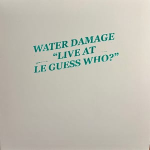 Image of Water Damage - 'Live At Le Guess Who?' LP (12XU 171-1)