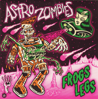 Astro Zombies - Frogs Legs (7")