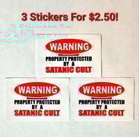 Image 1 of Duruable Vinyl Gloss Finish UN-Laminated WARNING Property Protected By Satanic Cult Stickers 3/$2.50