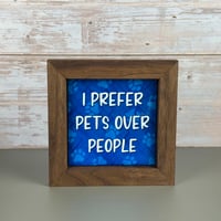 Image 1 of Small Framed Tile - I prefer pets over people