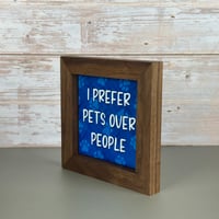 Image 2 of Small Framed Tile - I prefer pets over people