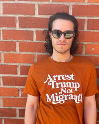 Image 4 of Arrest Trump, Not Migrants T-Shirt