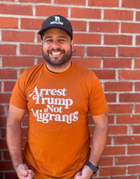 Image 1 of Arrest Trump, Not Migrants T-Shirt