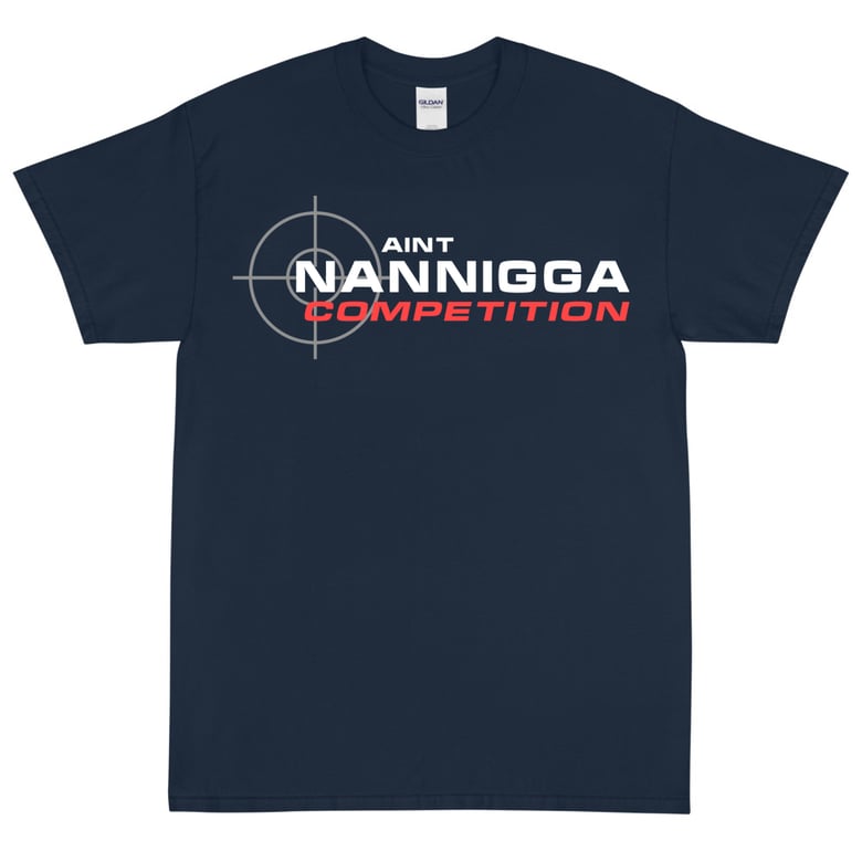 Image of NANIGGA COMPETITION TEE