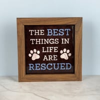 Image 1 of Large Framed Tile - The Best Things In Life Are Rescued