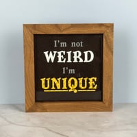 Image 1 of Large Framed Tile - I'm Not Weird I'm Unique