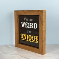 Image 2 of Large Framed Tile - I'm Not Weird I'm Unique